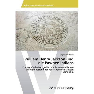 William Henry Jackson und die Pawnee-Indians, Taschenbuch von Virginie Duchesne, AV Akademikerverlag, 978-3-639-67978-6
