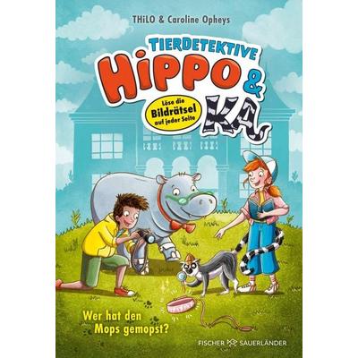 Tierdetektive Hippo & Ka – Wer hat den Mops gemopst?, Gebundene Ausgabe von Thilo, Fischer Sauerländer, 978-3-7373-7284-8