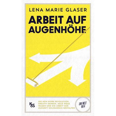 Arbeit auf Augenhöhe, Gebundene Ausgabe von Lena Marie Glaser, Kremayr & Scheriau
