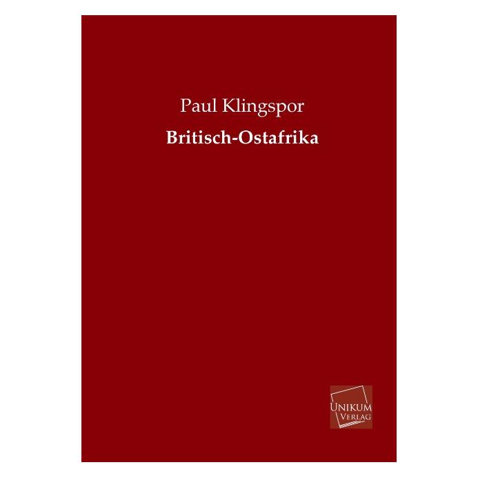 Unikum Britisch-Ostafrika (Deutsch, Softcover, Paul Klingspor) (55498168)