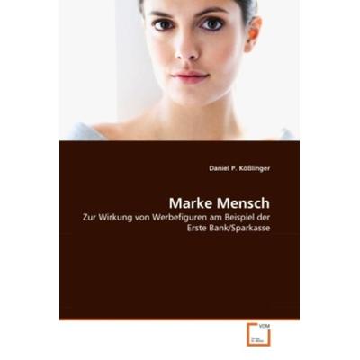 K¿¿inger, D: Marke Mensch, Taschenbuch von Daniel P. Kösslinger, VDM, 978-3-639-33218-6