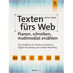 Texten fürs Web: Planen, schreiben, multimedial erzählen, Fachbücher von Stefan Heijnk