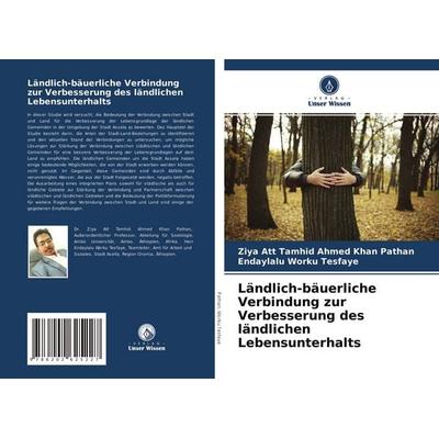 Ländlich-bäuerliche Verbindung zur Verbesserung des ländlichen Lebensunterhalts, Taschenbuch von Ziya Att Tamhid Ahmed Khan Pathan,Endaylalu Worku