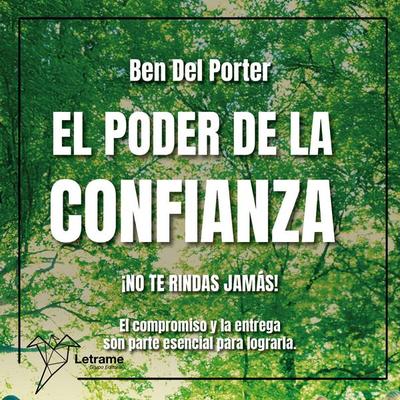El poder de la confianza. ¡NO TE RINDAS JAMÁS! El compromiso y la entrega son parte esencial para lograrla. - Ben Del Porter, Audio, 9791370129415