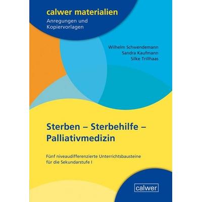 Sterben - Sterbehilfe - Palliativmedizin, Taschenbuch von Wilhelm Schwendemann,Sandra Kaufmann,Silke Trillhaas, Calwer, 978-3-7668-4576-4