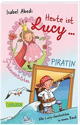 Isabel Abedi - Heute ist Lucy Prinzessin / Heute ist Lucy Piratin (Sammelband Bd. 1 & 2): Ein warmherziges Vorlesebuch für Kinder ab 4 - mit Fantasie, Witz und ganz viel Herz! - Preis vom 02.10.2026 23:42:20 h