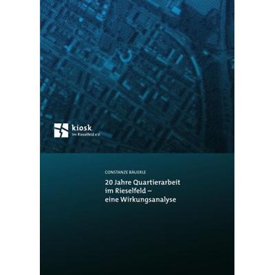 20 Jahre Quartierarbeit im Rieselfeld – eine Wirkungsanalyse, Taschenbuch von Constanze Bäuerle, Epubli, 978-3-7467-4163-5