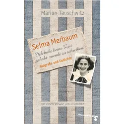 Selma Merbaum - Ich habe keine Zeit gehabt zuende zu schreiben, Biografien von Marion Tauschwitz