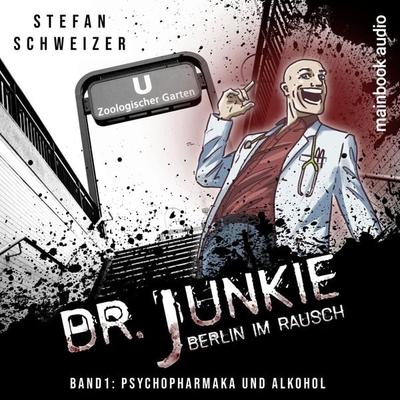 Dr. Junkie - Berlin im Rausch - Stefan Schweizer, Audio, 9783911008068
