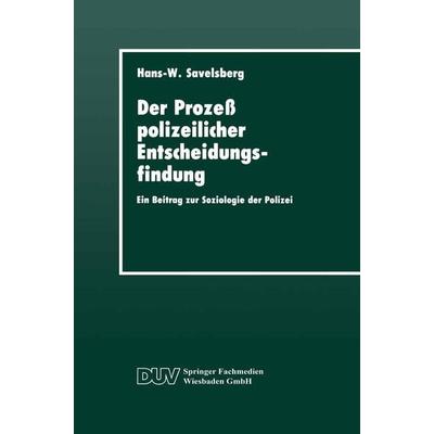 Der Prozeß polizeilicher Entscheidungsfindung, Taschenbuch von Hans-Willi Savelsberg, Deutscher Universitätsverlag, 978-3-8244-4158-7