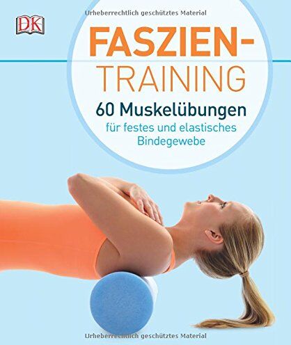 Faszientraining: 60 Muskelübungen für festes und elastisches Bindegewebe - Preis vom 01.10.2026 17:08:56 h