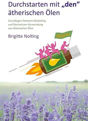Brigitte Nolting - Durchstarten mit den ätherischen Ölen: Basiswissen zur Verwendung von ätherischen Ölen und Grundlagen. Network Marketing - Preis vom 09.10.2026 07:28:09 h