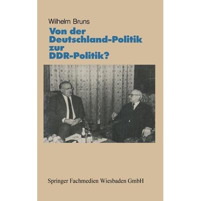 Von der Deutschlandpolitik zur DDR-Politik?, Taschenbuch von Wilhelm Bruns, VS Verlag für Sozialwissenschaften, 978-3-8100-0710-0