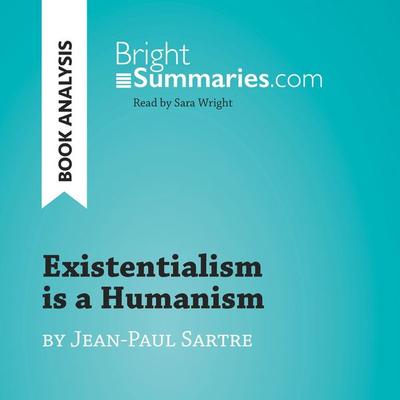 Existentialism is a Humanism by Jean-Paul Sartre (Book Analysis) - Bright Summaries, Audio, 9782808034166