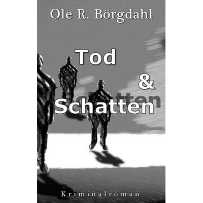 Tod und Schatten, Taschenbuch von Ole R. Börgdahl, BoD – Books on Demand, 978-3-695-74178-6