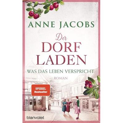 Der Dorfladen - Was das Leben verspricht, Taschenbuch von Anne Jacobs, Blanvalet, 978-3-7645-0846-3
