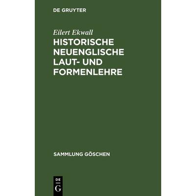 Historische neuenglische Laut- und Formenlehre, Gebundene Ausgabe von Eilert Ekwall, De Gruyter Oldenbourg, 978-3-11-121494-8