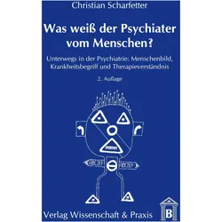 Was weiss der Psychiater vom Menschen?, Fachbücher von Christian Scharfetter