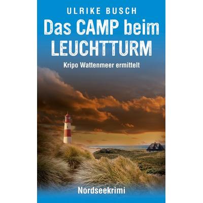 Das Camp beim Leuchtturm, Taschenbuch von Ulrike Busch, BoD – Books on Demand, 978-3-7543-4308-1