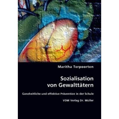 Sozialisation von Gewalttätern, Taschenbuch von , VDM, 978-3-8364-5616-6