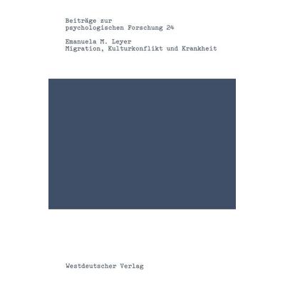 Migration, Kulturkonflikt und Krankheit, Taschenbuch von Emanuela Maria Leyer, VS Verlag für Sozialwissenschaften, 978-3-531-12266-3