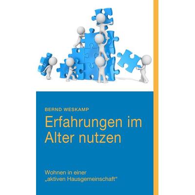 Erfahrungen im Alter nutzen, Taschenbuch von Bernd Weskamp, BoD – Books on Demand, 978-3-7448-3739-2