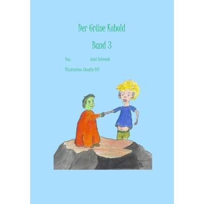 Der grüne Kobold Band 3, Taschenbuch von Anni Schwenk, Epubli, 978-3-8442-1150-4