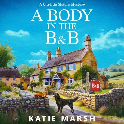 A Body in the B&B - The Christie Sisters Mysteries - Katie Marsh, Audio, 9781836787426