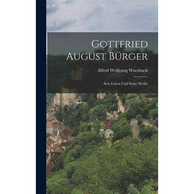 Gottfried August Bürger, Gebundene Ausgabe von Alfred Wolfgang Wurzbach, Legare Street Press, 978-1-01-906752-9