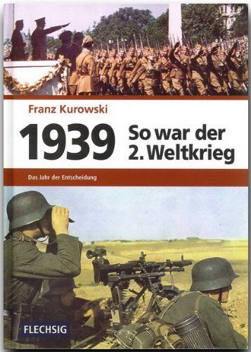 Franz Kurowski - 1939 - So war der 2. Weltkrieg: Das Jahr der Entscheidung - Preis vom 06.10.2026 07:26:00 h