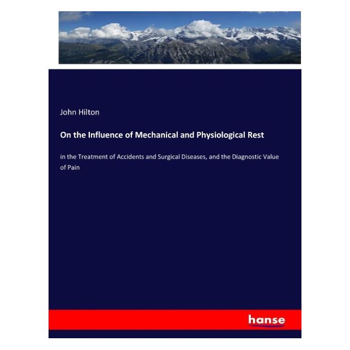 Hansebooks On the Influence of Mechanical and Physiological Rest (Englisch, Softcover, John Hilton) (57131044)