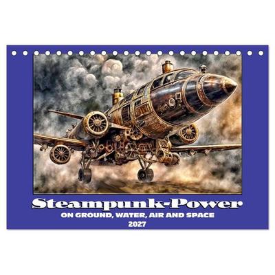 Steampunk power on ground, water, air and space (Desk Calendar 2027 DIN A5 landscape), CALVENDO 12 Month DeskCalendar