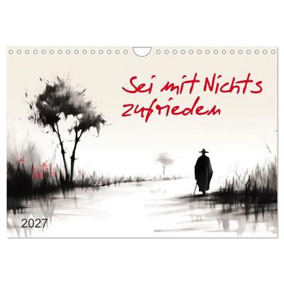 Sei mit Nichts zufrieden (Wandkalender 2027 DIN A4 quer), CALVENDO Monatskalender