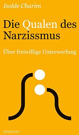 Isolde Charim - Die Qualen des Narzissmus: Über freiwillige Unterwerfung - Preis vom 11.10.2026 15:43:13 h