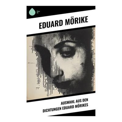 Auswahl aus den Dichtungen Eduard Mörikes, Taschenbuch von Eduard Mörike, Sharp Ink, 978-80-283-5197-7