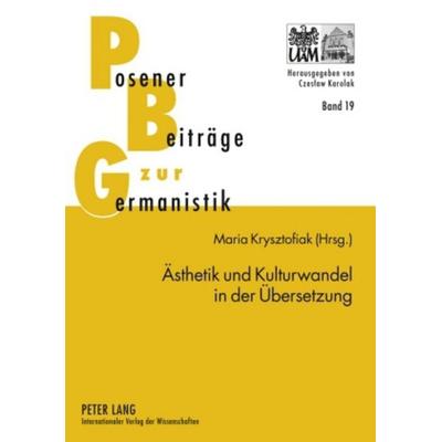 Ästhetik und Kulturwandel in der Übersetzung, Taschenbuch von , Peter Lang GmbH, Internationaler Verlag der Wissenschaften, 978-3-631-57558-1
