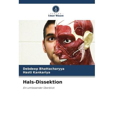 Hals-Dissektion, Taschenbuch von Debdeep Bhattacharyya,Hasti Kankariya, Verlag Unser Wissen, 978-620-6-23127-1