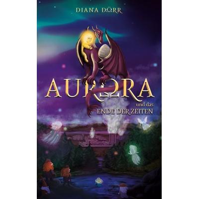 Aurora und das Ende der Zeiten, Taschenbuch von Diana Dörr, Twentysix Epic