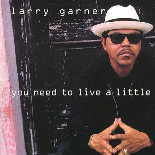 Larry Garner - You Need to Live a Little - Preis vom 10.10.2026 11:48:34 h