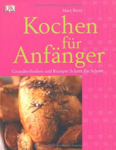Mary Berry - Kochen für Anfänger: Grundtechniken und Rezepte Schritt für Schritt - Preis vom 09.10.2026 07:28:09 h