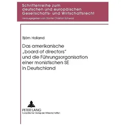 Das amerikanische 'board of directors' und die Führungsorganisation einer monistischen SE in Deutsch, Fachbücher von Björn Holland