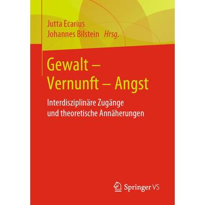 Gewalt – Vernunft – Angst, Taschenbuch von , Springer Fachmedien Wiesbaden GmbH, 978-3-658-23581-9