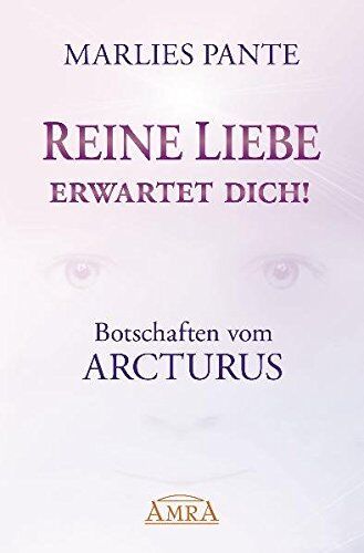 Marlies Pante - Reine Liebe erwartet dich!: Botschaften vom Arcturus - Preis vom 09.10.2026 07:28:09 h