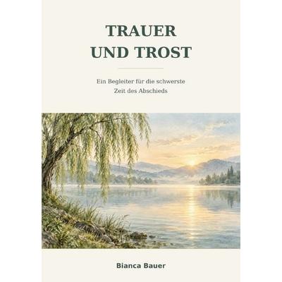 Trauer und Trost, Taschenbuch von Bianca Bauer, Epubli, 978-3-565-77337-4