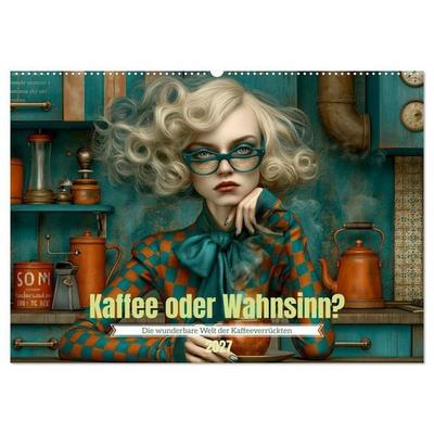 Kaffee oder Wahnsinn? (Wandkalender 2027 DIN A2 quer), CALVENDO Monatskalender