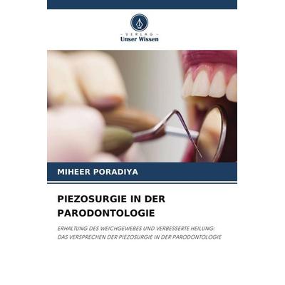 PIEZOSURGIE IN DER PARODONTOLOGIE, Taschenbuch von Miheer Poradiya, Verlag Unser Wissen