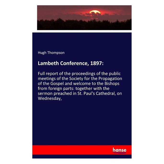 Hansebooks Lambeth Conference, 1897: (Englisch, Softcover, Hugh Thompson) (56042655)