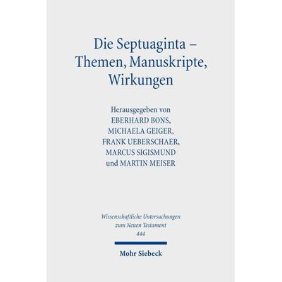 Die Septuaginta - Themen, Manuskripte, Wirkungen, Gebundene Ausgabe von , Mohr Siebeck, 978-3-16-157715-4