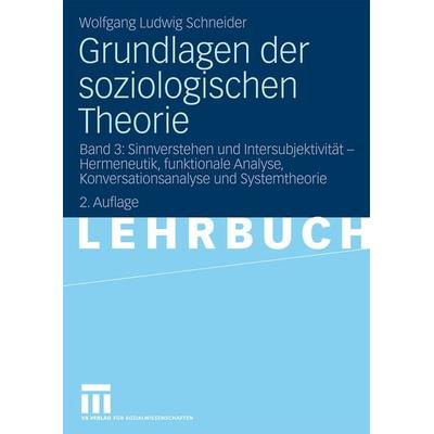 Grundlagen der soziologischen Theorie, Taschenbuch von Wolfgang Ludwig Schneider, VS Verlag für Sozialwissenschaften, 978-3-531-16531-8