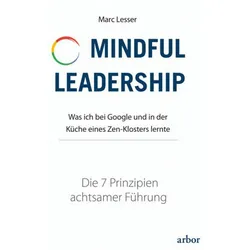 Mindful Leadership - die 7 Prinzipien achtsamer Führung, Ratgeber von Daniel Siegel, Mike Schaefer, Marc Lesser